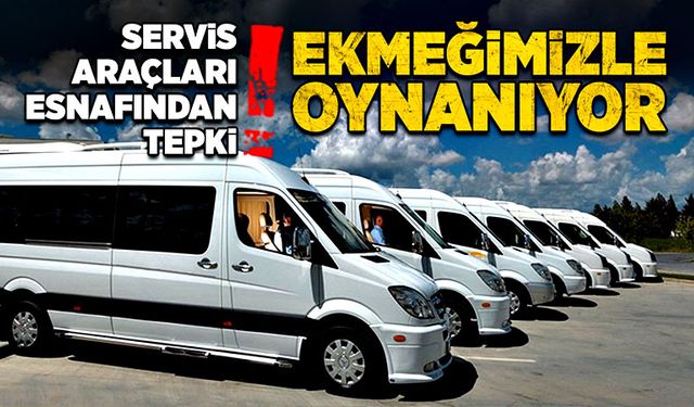 Servis araçları esnafından tepki: Ekmeğimizle oynanıyor!