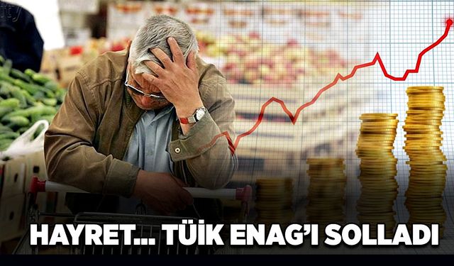 Hayret… TÜİK ENAG’ı solladı