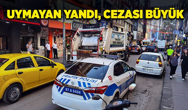 Uymayan yandı, cezası büyük!