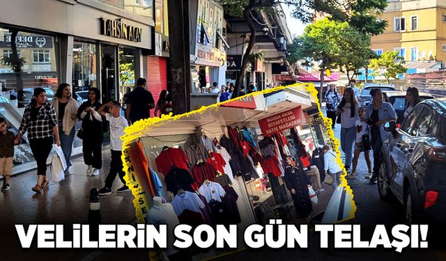 Velilerin son gün telaşı!