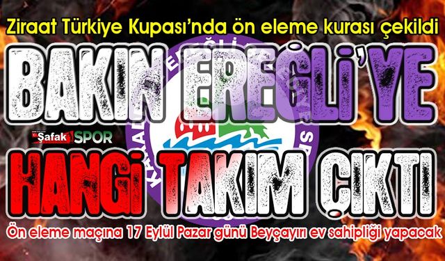 Ereğli Belediyespor’un Türkiye Kupası’ndaki rakibi belli oldu