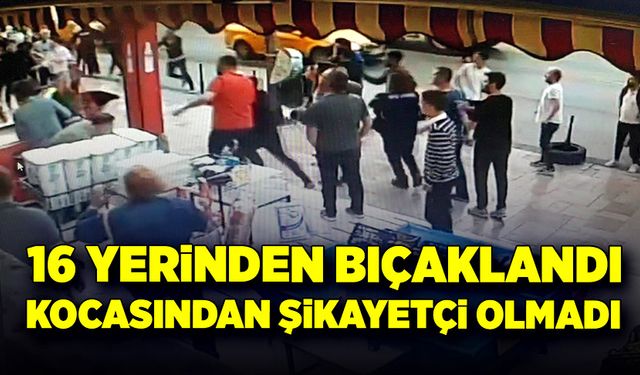 16 yerinden bıçakladığı kocasından şikayetçi olmadı!