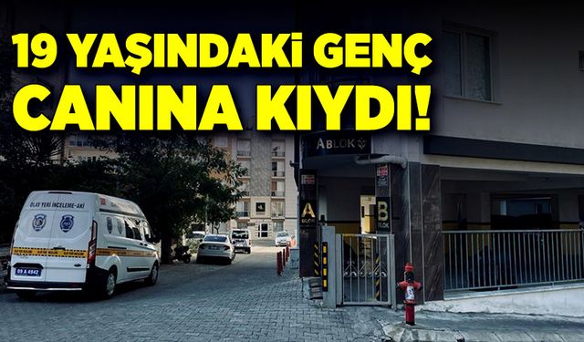 19 yaşındaki genç canına kıydı!