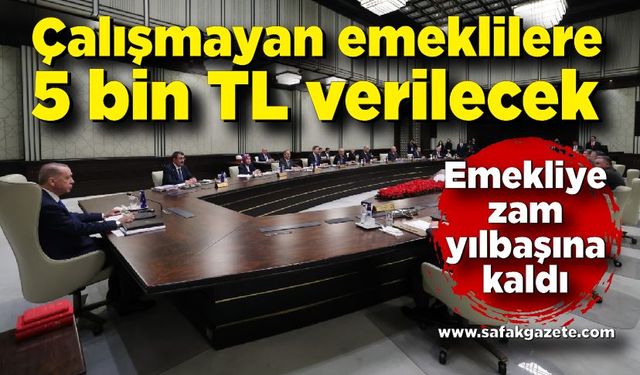 Emekliye 5 bin TL verilecek