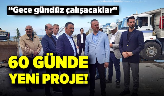 60 günde yeni proje! Gece gündüz çalışacaklar!