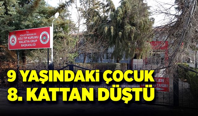 9 yaşındaki çocuk, 8'inci kattan düşerek hayatını kaybetti!