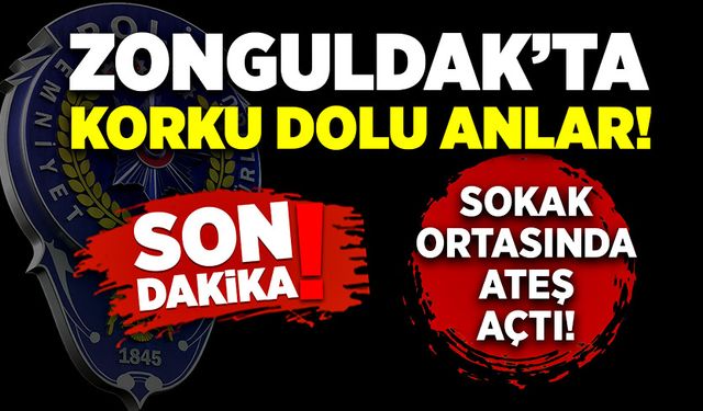 Zonguldak’ta korku dolu anlar! Sokak ortasında ateş açtı!