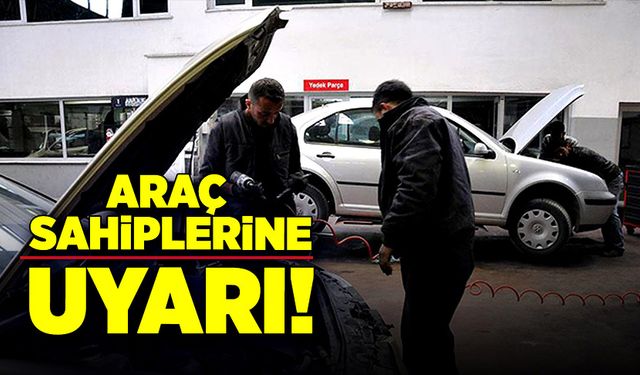 Araç sahiplerine uyarı!