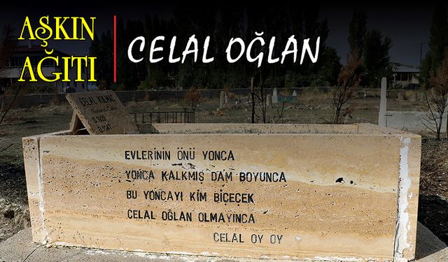 Aşkın ağıtı: Celal Oğlan"