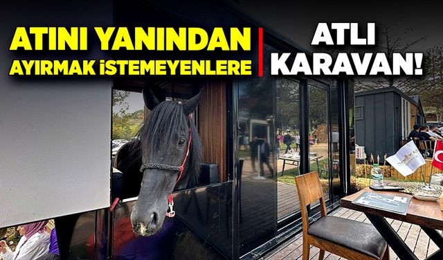 Atını yanından ayırmayan iş adamından yaratıcı çözüm! Atlı karavan