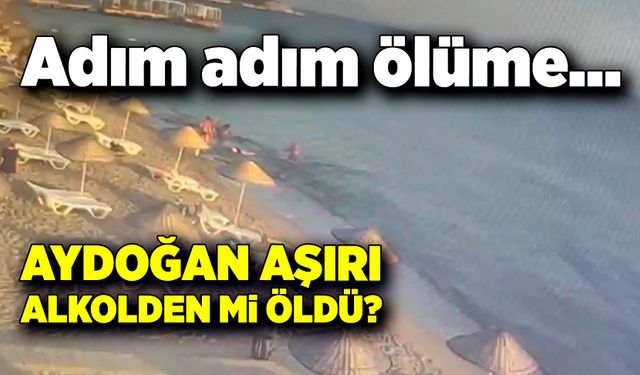 Adım adım ölüme…Şeref Aydoğan, aşırı alkolden mi öldü?