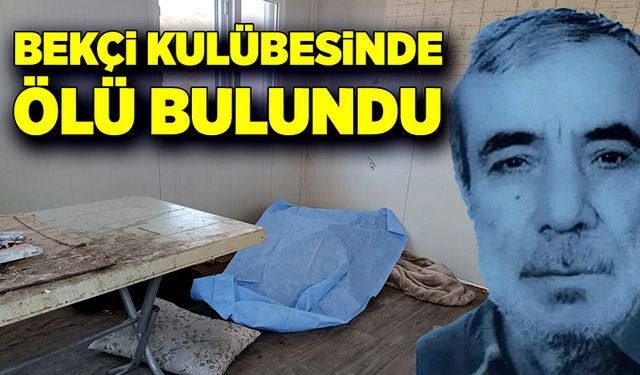 Kooperatif binasının bekçisi kulübede ölü bulundu!