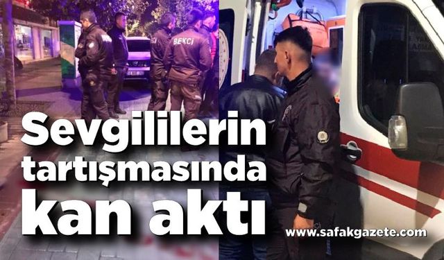 Korkunç olay!  Sevgililerin tartışmasında kan aktı