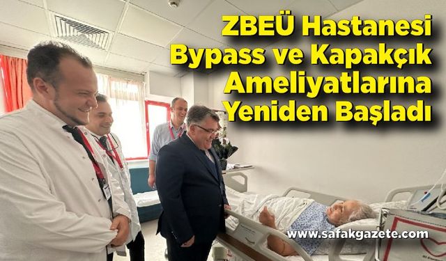 ZBEÜ Hastanesi Bypass ve Kapakçık Ameliyatlarına Yeniden Başladı