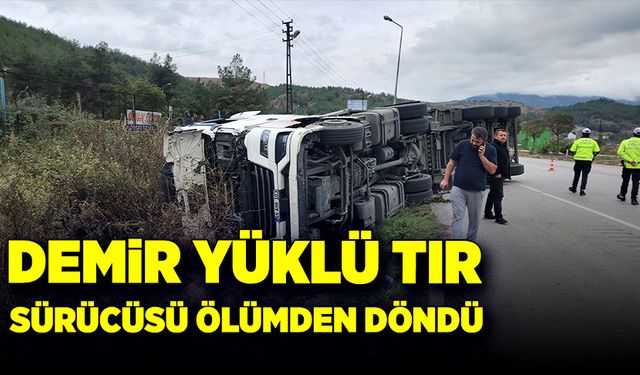 Demir yüklü tır sürücüsü ölümden döndü!