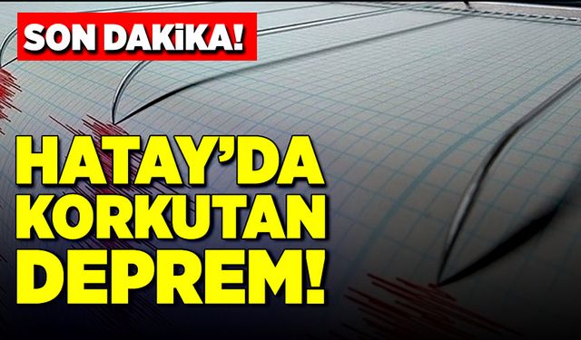 Hatay’da deprem meydana geldi!  AFAD yetkililerinden ilk açıklama!