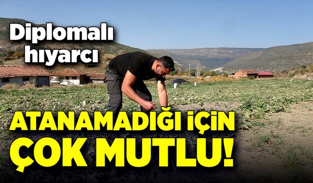 Diplomalı hıyarcı, atanamadığı için çok mutlu