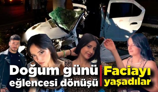 Doğum günü eğlencesi dönüşü faciayla sona erdi