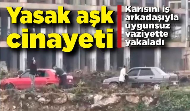 Karısını iş arkadaşıyla uygunsuz vaziyette yakaladı