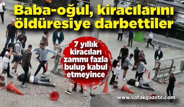 Kiracı-Evsahibi kavgası! Baba-oğul 7 yıllık kiracısına pusu kurup öldüresiye dövdü