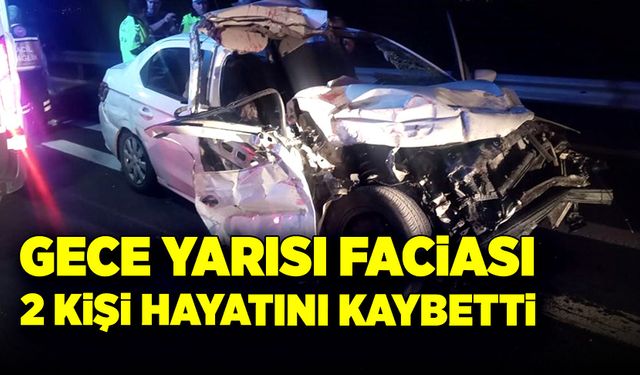 Gece yarısı faciası iki kişi hayatını kaybetti!