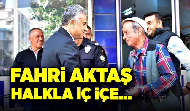 Fahri Aktaş, halkla iç içe…