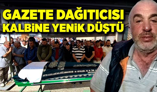 Gazete dağıtıcısı kalbine yenik düştü