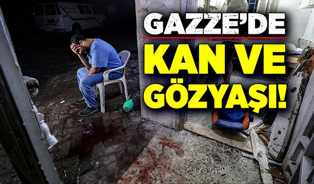 Gazze'de kan ve gözyaşı!