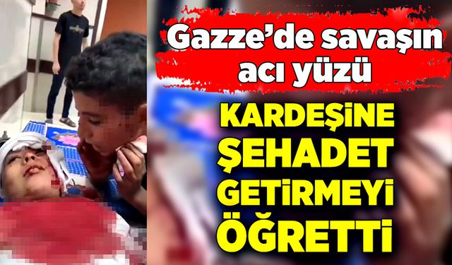 Gazze'de savaşın acı yüzü! Kardeşine kelime-i şehadet getirmeyi öğretti