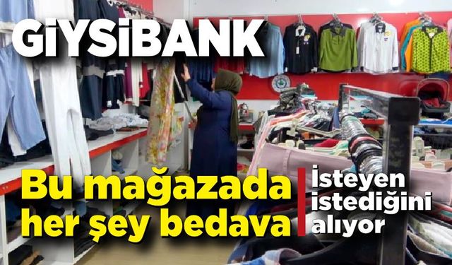 Giysibank; Bu mağazada her şey bedava, isteyen istediğini alıyor