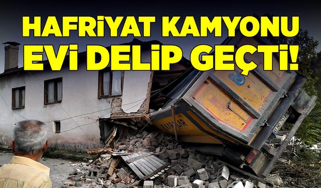 Hafriyat kamyonu evi delip geçti!