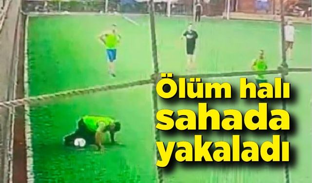 Halı sahada kalp krizi geçiren kişi hayatını kaybetti