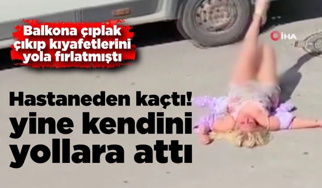 Hastaneden kaçıp yine kendini yollara attı