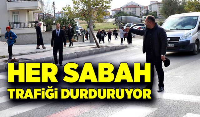 Her sabah trafiği durduruyor