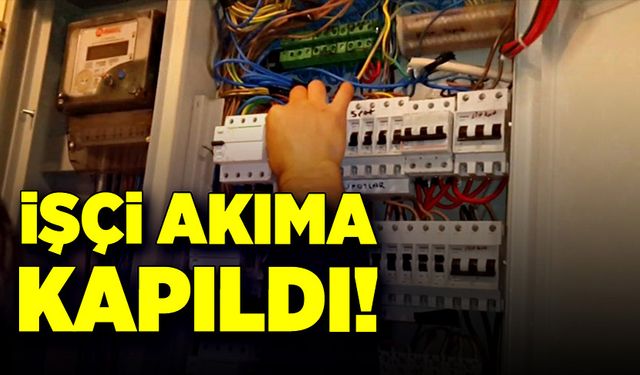 İşçi akıma kapıldı!