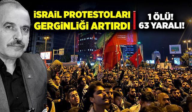 İsrail protestoları İstanbul'da gerginliği artırdı: 1 ölü, 63 yaralı