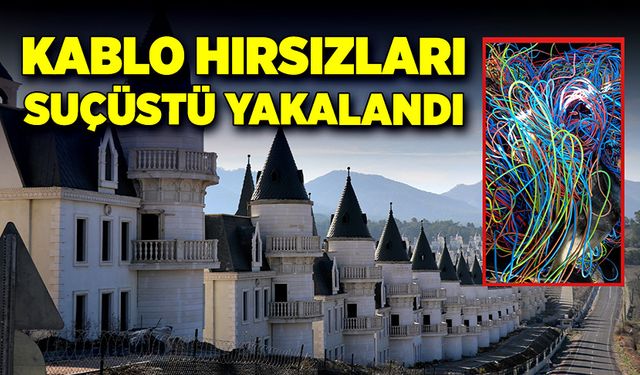 Kablo hırsızları suçüstü yakalandı!