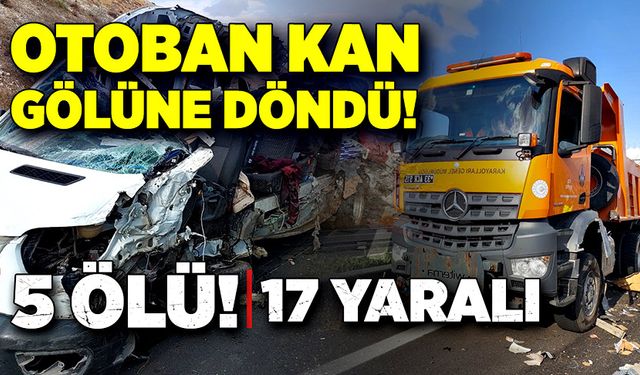 Otoban kan gölüne döndü! 5 ölü! 17 yaralı