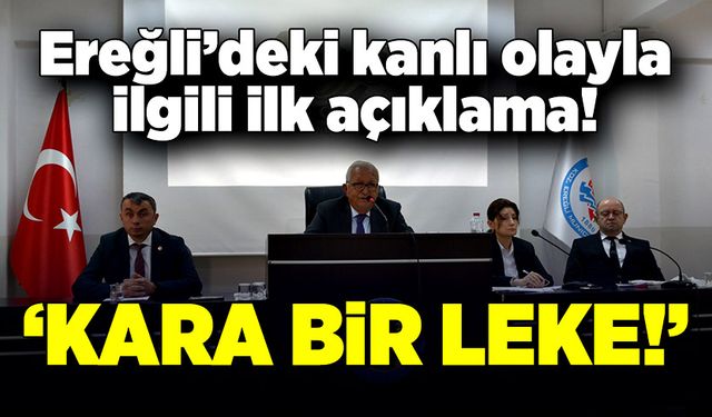 Ereğli’deki kanlı olayla ilgili ilk açıklama! “Kara bir leke!”