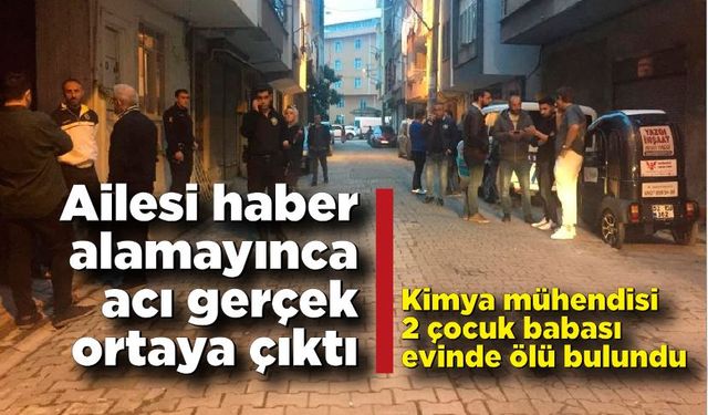 Ailesi haber alamayınca acı gerçek ortaya çıktı