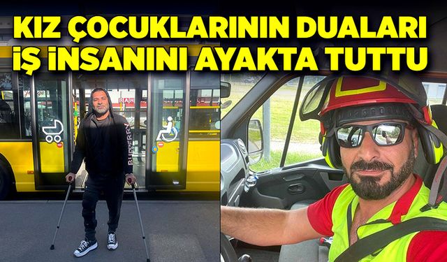 Kız çocuklarının duaları, iş insanını ayakta tuttu