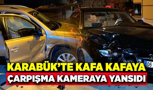 Karabük’te kafa kafaya çarpışma kameraya yansıdı!