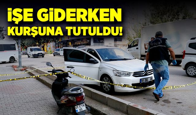 İşe giderken kurşuna tutuldu!