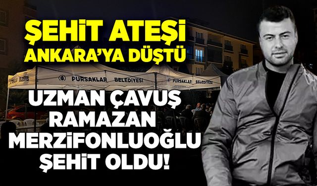 Şehit ateşi başkente düştü!