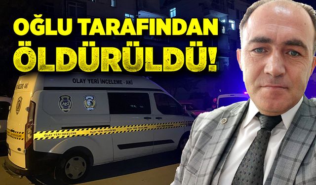 Oğlu tarafından öldürüldü!