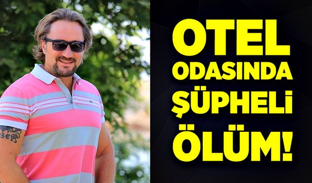 Otel odasında şüpheli ölüm! Güvenlik müdürü odasında…