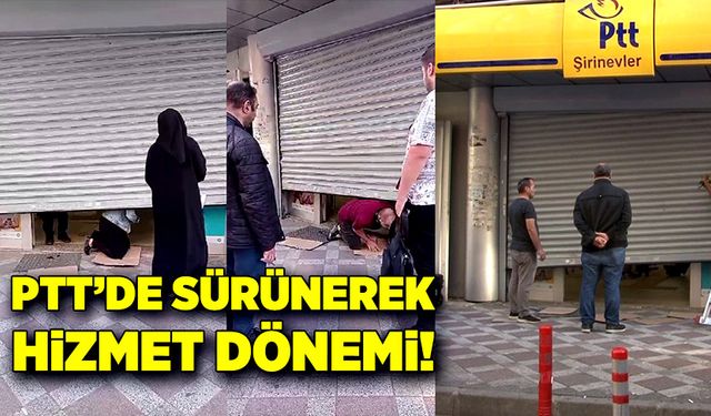 PTT'de sürünerek hizmet dönemi!