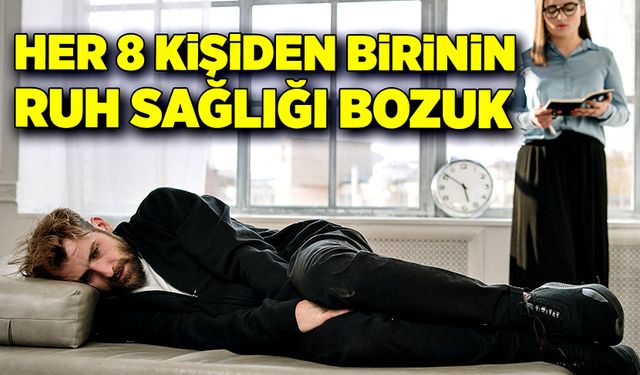 Her sekiz kişiden biri ruh sağlığı sorunlarıyla mücadele ediyor