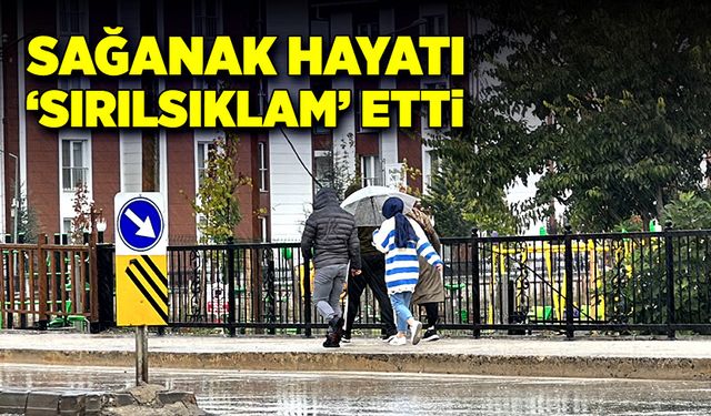 Sağanak hayatı ‘sırılsıklam’ etti