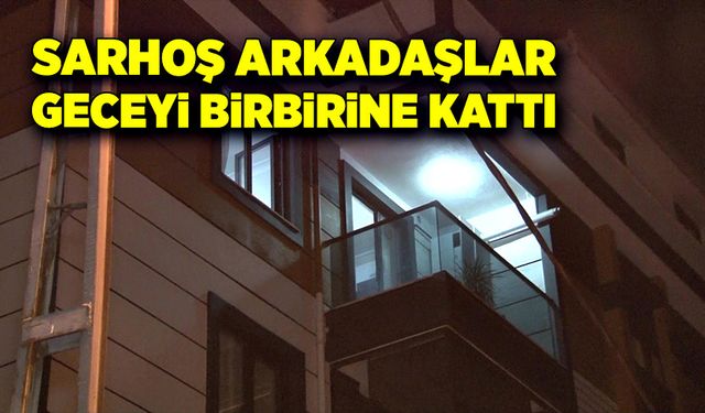 Sarhoş arkadaşlar geceyi birbirine kattı!